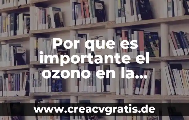 Que es copioso significado 6 Por que es importante el ozono en la estratosfera