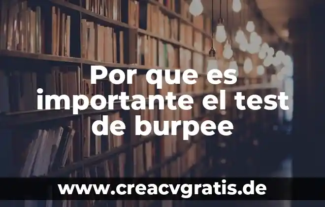 Que es mas famoso test 7 Por que es importante el test de burpee