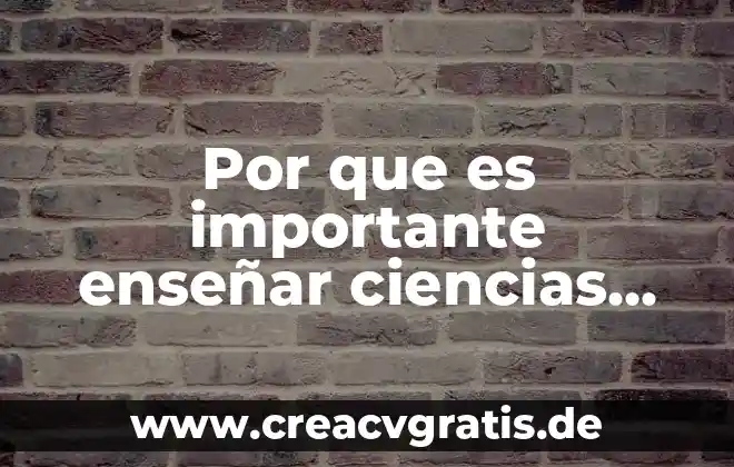 Por que es importante el ser loli 3 Por que es importante enseñar ciencias en la primaria