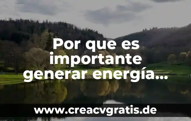 Que es la energia re 4 Por que es importante generar energía con agua