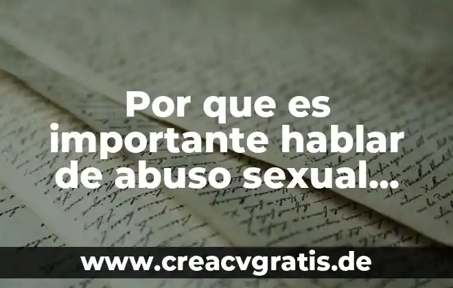 Que es abuso sexual infantil segun oms 4 Por que es importante hablar de abuso sexual infantil