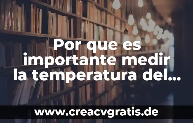 Por que es dificil medir corriente en agua con sal 5 Por que es importante medir la temperatura del agua