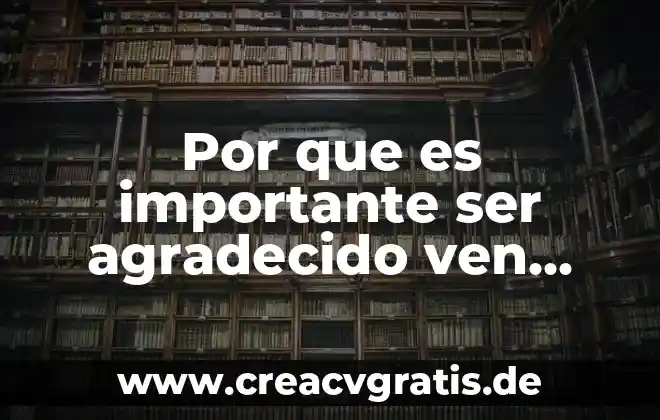 Qué es ser bilis negra 5 Por que es importante ser agradecido ven sigueme sud