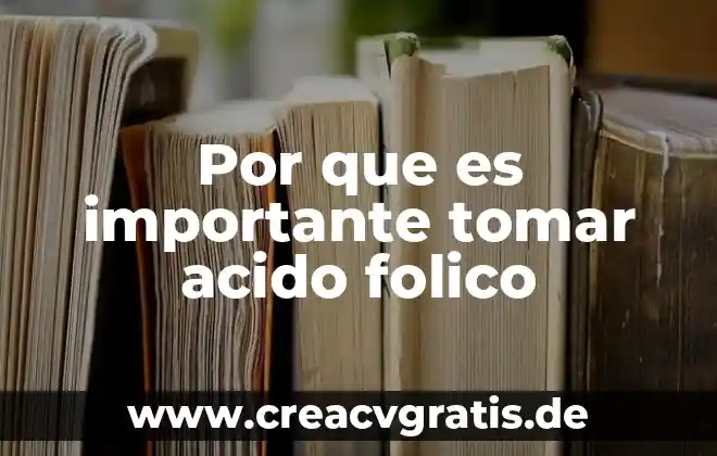 Por qué es importante la aplicación de nombres científicos 7 Por que es importante tomar acido folico