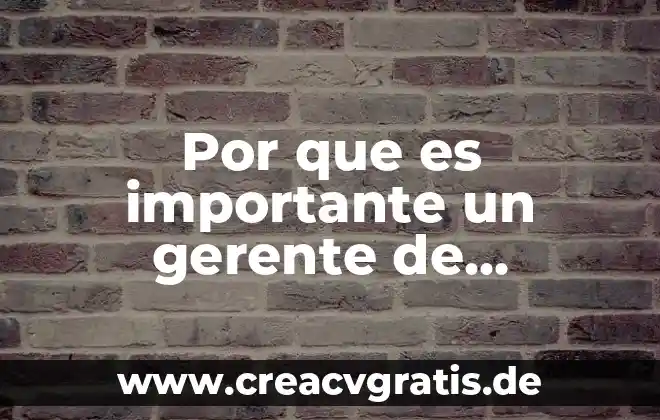 Que es lo que hace el gerente de venta 3 Por que es importante un gerente de producción