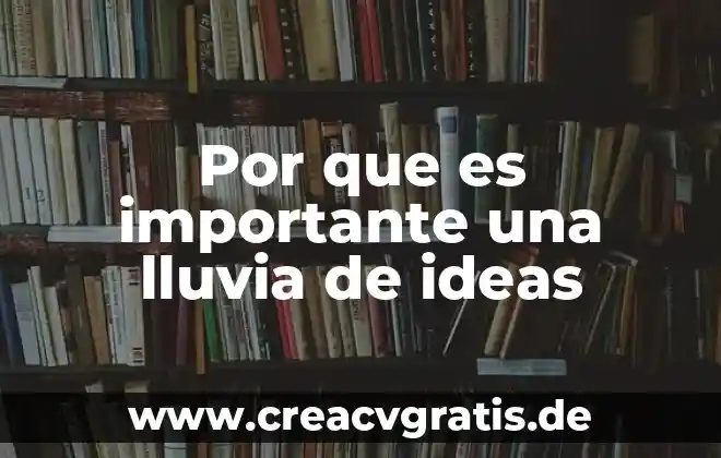 Que es mejor la lluvia o el sol 5 Por que es importante una lluvia de ideas