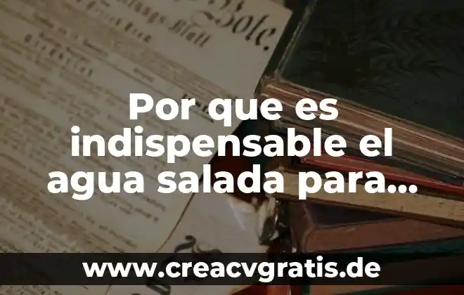Que es 300 cc de agua 7 Por que es indispensable el agua salada para el planeta
