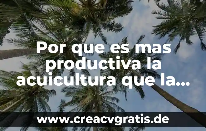 Que es la ganaderia y tipos de ganaderia 3 Por que es mas productiva la acuicultura que la ganaderia