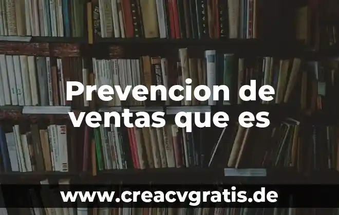 Que es la prevencion y tipos de prevencion 6 Prevencion de ventas que es