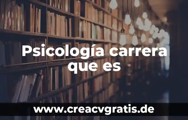 Planes de carrera que es 7 Psicología carrera que es
