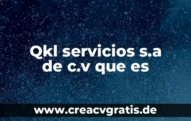 Qué es s.a y c.v 8 Qkl servicios s.a de c.v que es