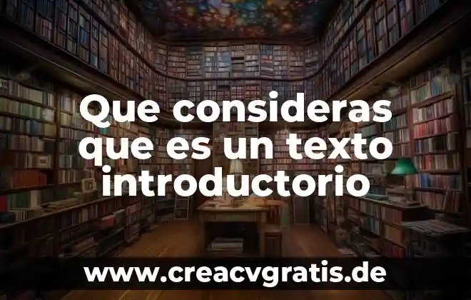 Que es un texto y tipos de texto 5 Que consideras que es un texto introductorio