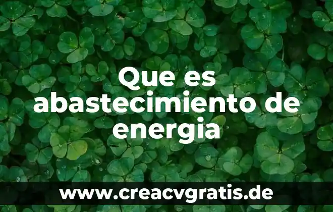 Por que es importante generar energía con agua 5 Que es abastecimiento de energia