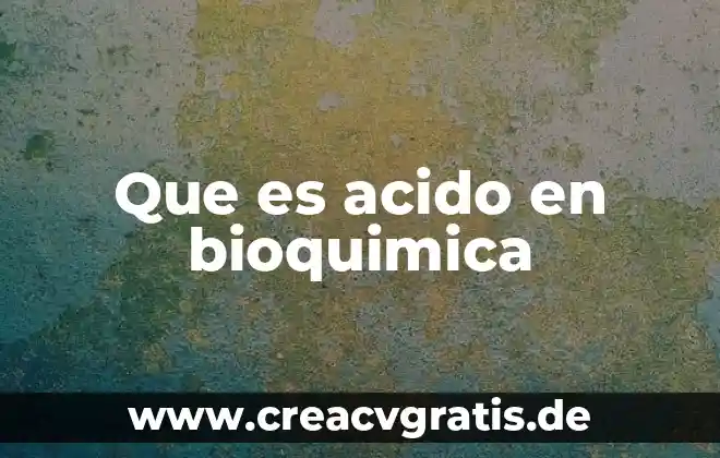 Qué es un ácido y un alcalino 6 Que es acido en bioquimica