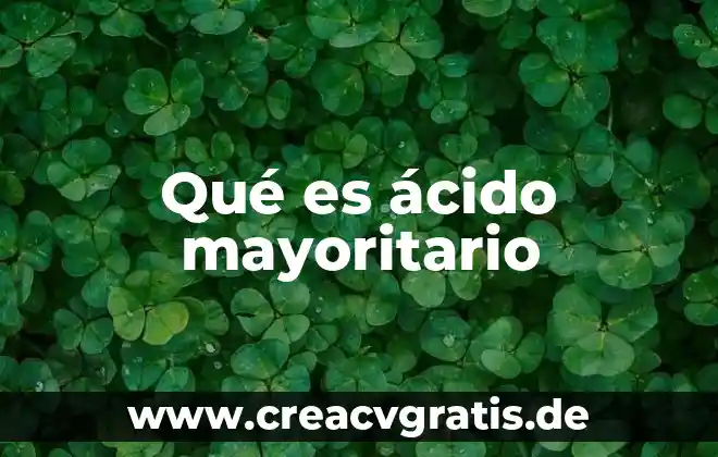 Qué es un ácido y un alcalino 4 Qué es ácido mayoritario