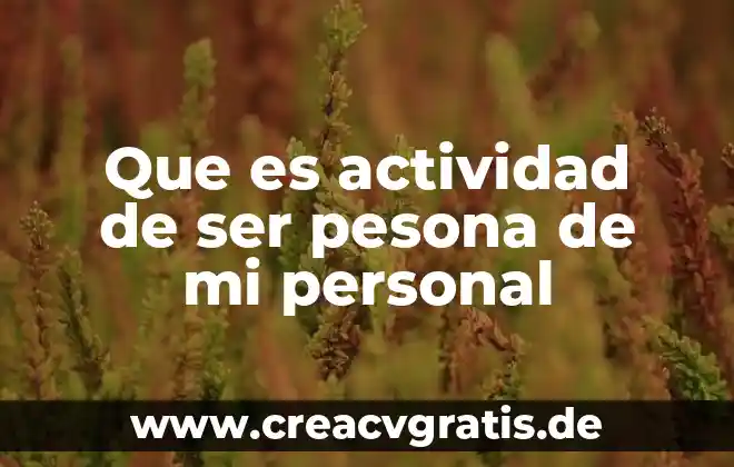 Que es actividad basica de un servicio social 5 Que es actividad de ser pesona de mi personal
