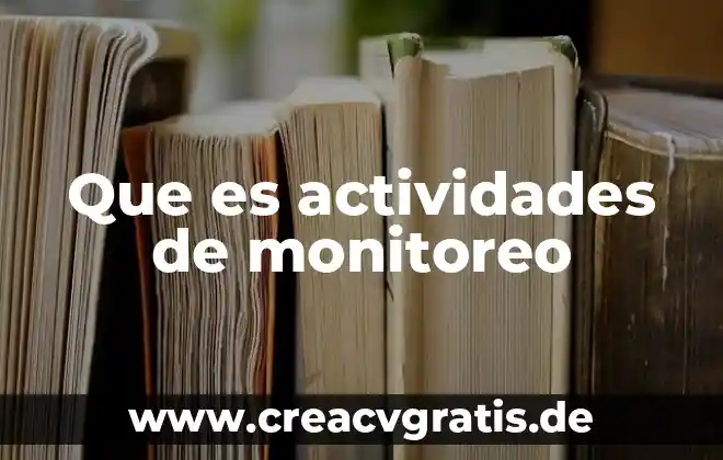 Actividades de lo que es un argumento y una opinión 8 Que es actividades de monitoreo