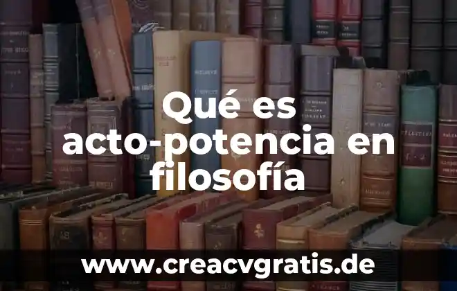 Que es pregunta o cuestionamiento en la filosofia 3 Qué es acto-potencia en filosofía