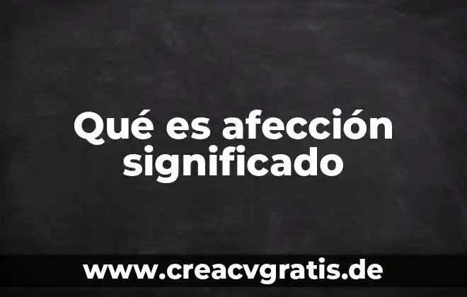 El significado de Alejandro 7 Qué es afección significado