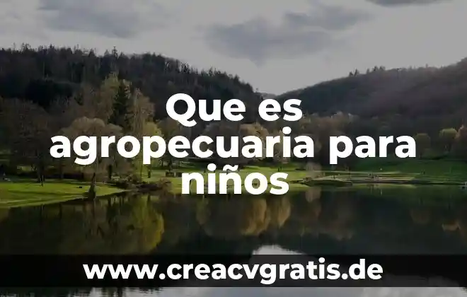 Que es mesafera para niños 7 Que es agropecuaria para niños