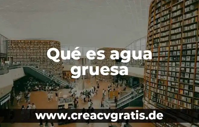 Qué es el factor de volumen de agua de formación 3 Qué es agua gruesa