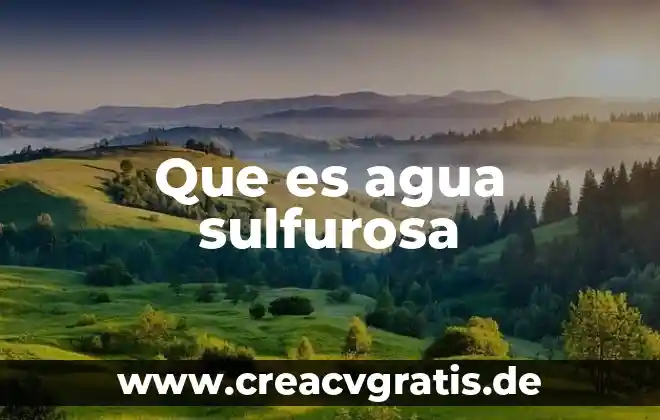 Lagunas y depósitos de agua que es 3 Que es agua sulfurosa