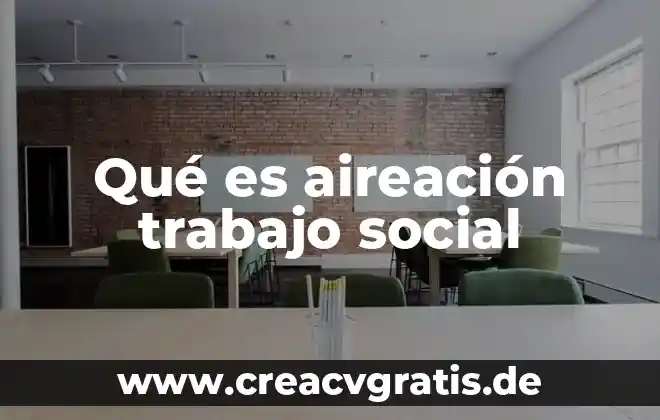 Que es una division de trabajo 8 Qué es aireación trabajo social