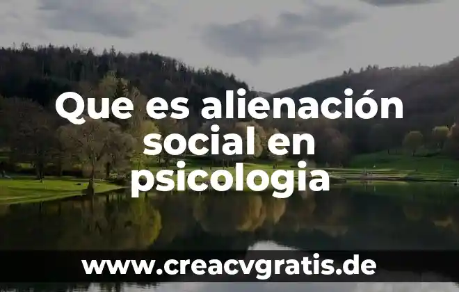 Que es el conflixto y conciliacion en la psicología social 4 Que es alienación social en psicologia