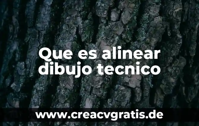 Que es una planta caducifolia 8 Que es alinear dibujo tecnico