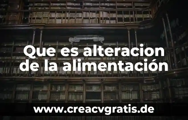 Que es alteracion del medio ambiente en urbanismo 4 Que es alteracion de la alimentaci贸n