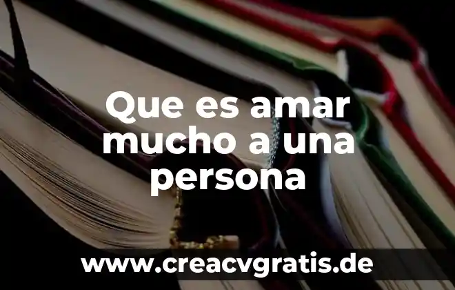 Que es preciso para ser feliz amar como jesus amo 3 Que es amar mucho a una persona