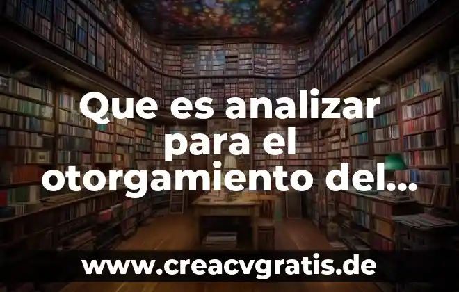 Qué es hoja electrónica de cálculo 5 Que es analizar para el otorgamiento del credito