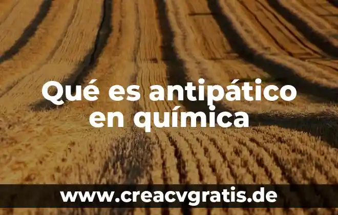Que es la quimica organica shulpin quinto sol 5 Qué es antipático en química