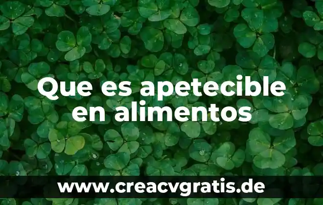 Para que es importante el agua en los alimentos 8 Que es apetecible en alimentos