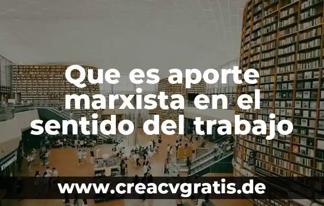 Que es psicologia marxista 7 Que es aporte marxista en el sentido del trabajo