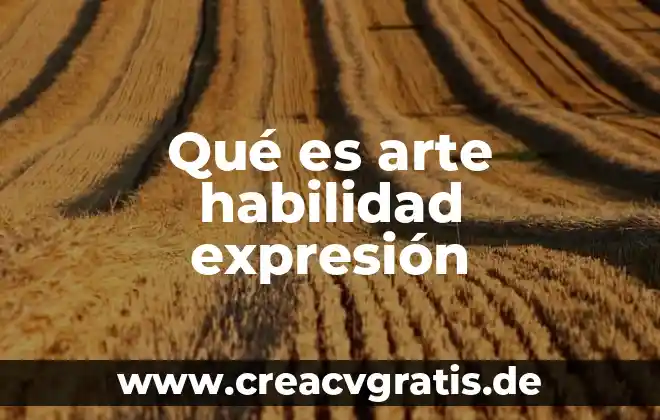 Para la psicología social qué es una habilidad 3 Qué es arte habilidad expresión