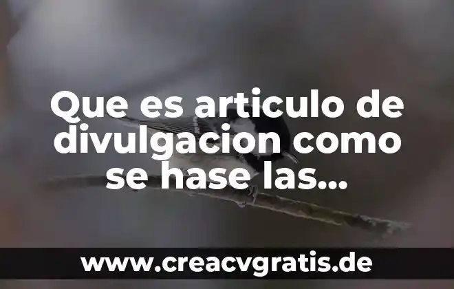 Qué es artículo de opinión de divulgación científica 8 Que es articulo de divulgacion como se hase las monedas