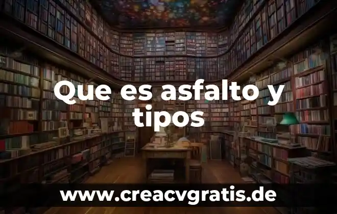 Qué es características tipos de reportaje 5 Que es asfalto y tipos
