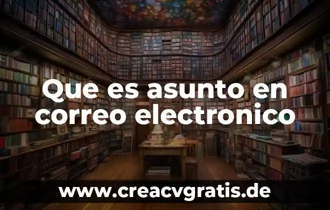 Que es el nombre de usuario en un correo electronico 7 Que es asunto en correo electronico