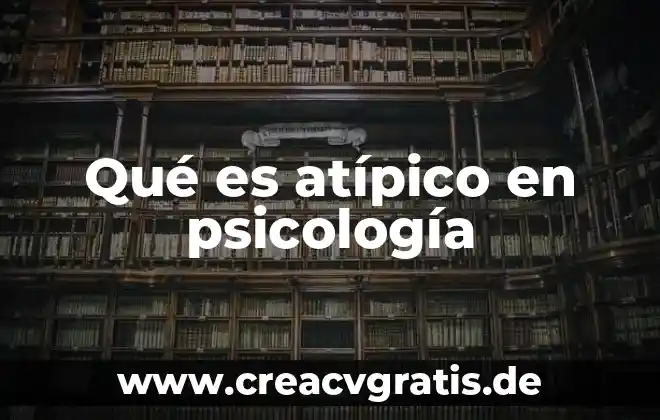 Castizos que es significado concepto 4 Qué es atípico en psicología