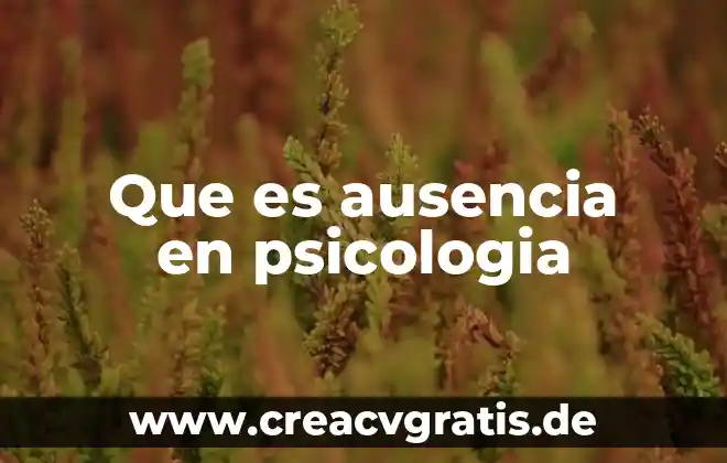 Qué es aliño en psicología 3 Que es ausencia en psicologia
