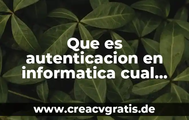 Que es mejor cumplir tus sueños o tener una familia 8 Que es autenticacion en informatica cual es mejor