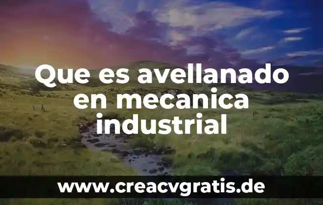 Que es abolengo significado 6 Que es avellanado en mecanica industrial