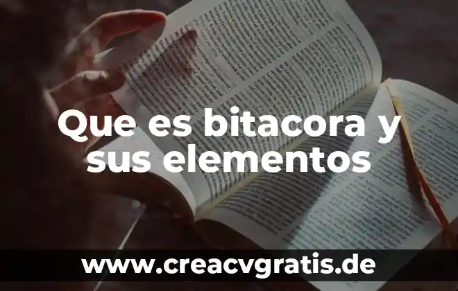 Qué es una bitácora electrónica soporte técnico 8 Que es bitacora y sus elementos