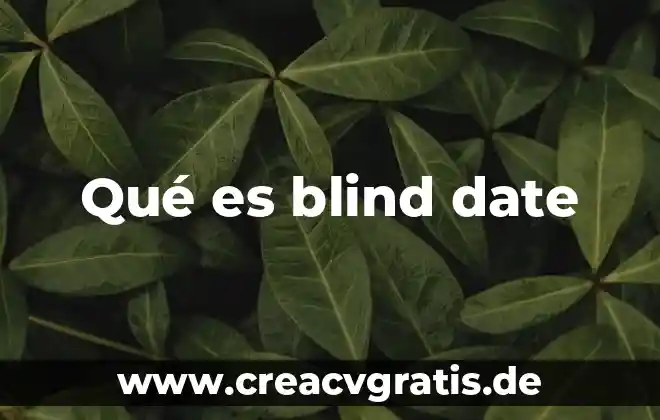 Que es sex date 6 Qué es blind date