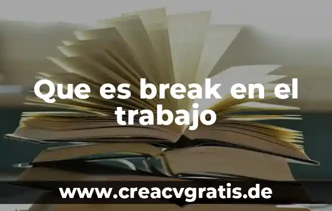 Que es el principio de trabajo virtual con referencia apa 6 Que es break en el trabajo