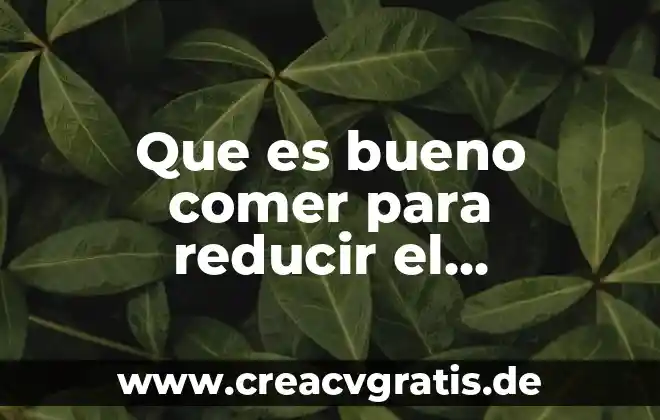 Que es bueno para evitar cuagulos en la sangre 8 Que es bueno comer para reducir el colesterol