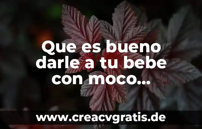 Que es un bebe de agua y por que 4 Que es bueno darle a tu bebe con moco escrridizo