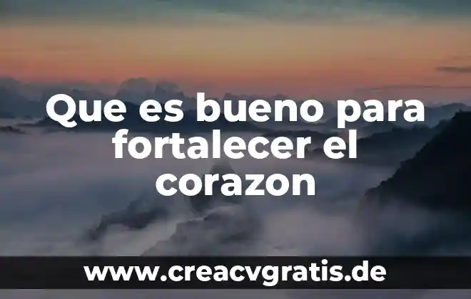 Que es bueno para agarrar el sueño 7 Que es bueno para fortalecer el corazon