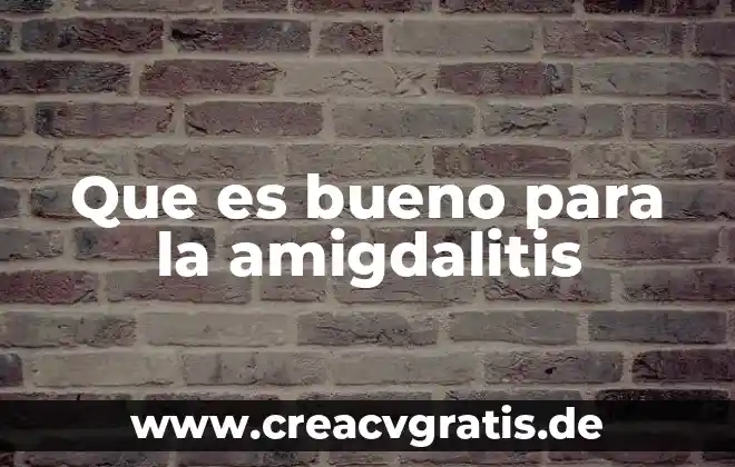 Que es bueno para evitar cuagulos en la sangre 3 Que es bueno para la amigdalitis